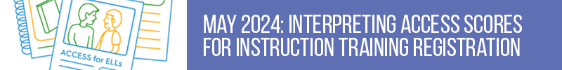 2023-2024 ACCESS for ELLs Face-to-Face Training Registration