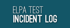 ELPA Test Incident Log