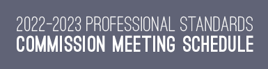 2022-2023 Professional Standards Commission Meeting Schedule